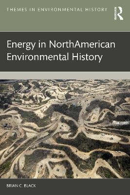 Energy in North American Environmental History - Brian C. Black