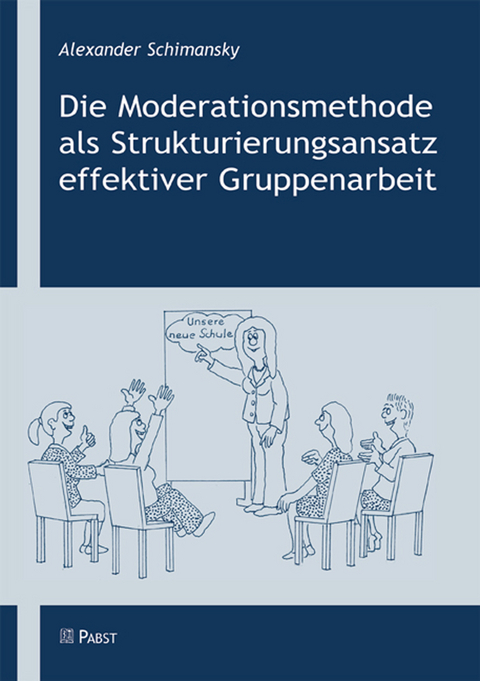 Die Moderationsmethode als Strukturierungsansatz effektiver Gruppenarbeit -  Schimansky,  Alexander