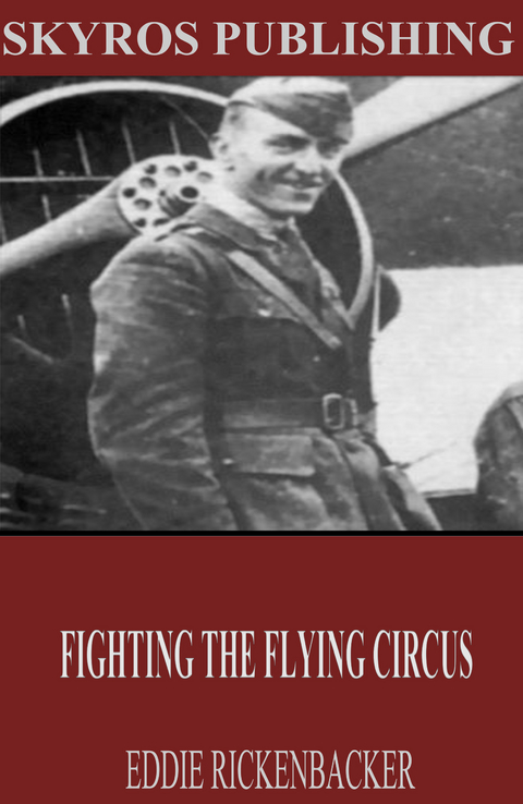 Fighting the Flying Circus -  Eddie Rickenbacker