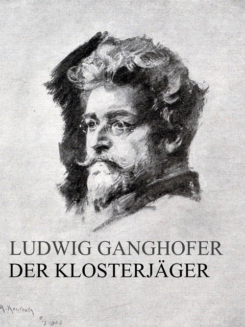 Der Klosterj&auml;ger - Ludwig Ganghofer