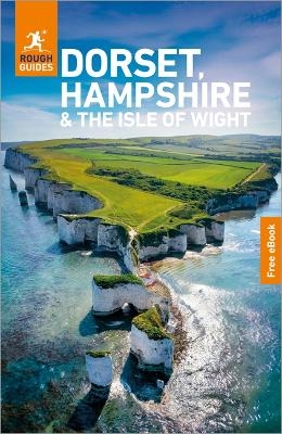 Rough Guides Dorset, Hampshire and the Isle of Wight: Travel Guide with eBook