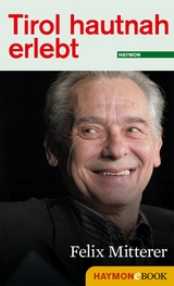 Tirol hautnah erlebt: Felix Mitterer - 