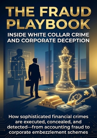The Fraud Playbook: Inside White Collar Crime and Corporate Deception