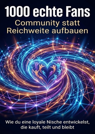 1000 echte Fans: Community statt Reichweite aufbauen