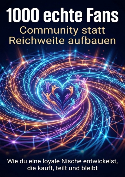 1000 echte Fans: Community statt Reichweite aufbauen - Benjamin Graf