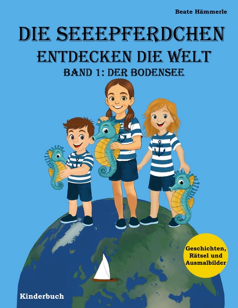 Die Seeepferdchen entdecken die Welt - Beate H&auml;mmerle