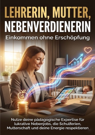 Lehrerin, Mutter, Nebenverdienerin: Einkommen ohne Erschöpfung