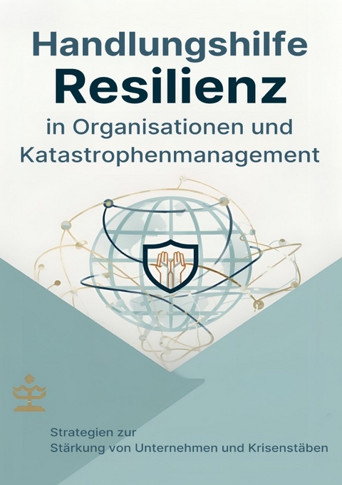 Handlungshilfe Resilienz in Organisationen und Katastrophenmanagement - Stefan Alexander