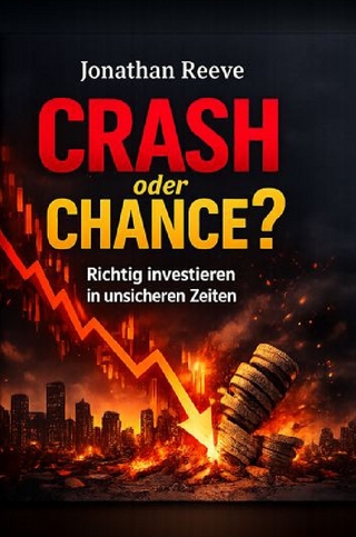 Crash oder Chance? Richtig investieren in unsicheren Zeiten