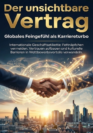 Der unsichtbare Vertrag: Globales Feingefühl als Karriereturbo