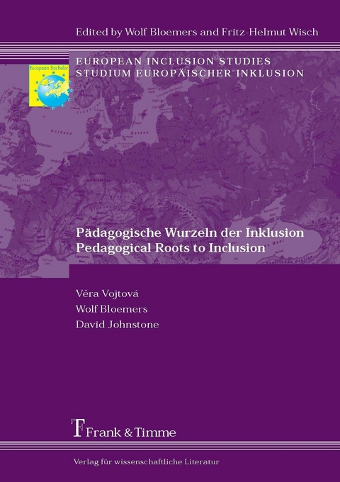 P&auml;dagogische Wurzeln der Inklusion / Pedagogical Roots to Inclusion -  Vera Vojtova,  David Johnstone,  Wolf Bloemers