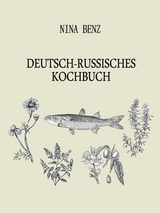 Deutsch-Russisches Kochbuch - Nina Benz