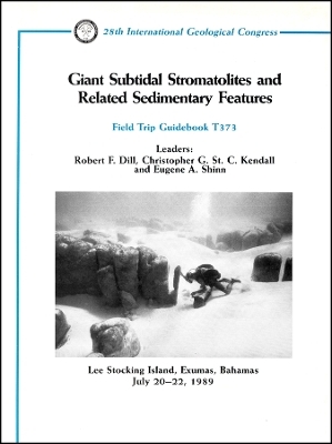 Giant Subtidal Stromatolites and Related Sedimentary Features – Lee Stocking Island, Exumas , Bahamas, July 20–22, 1989 Volume T373