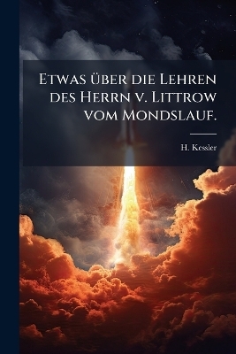 Etwas über die Lehren des Herrn v. Littrow vom Mondslauf.