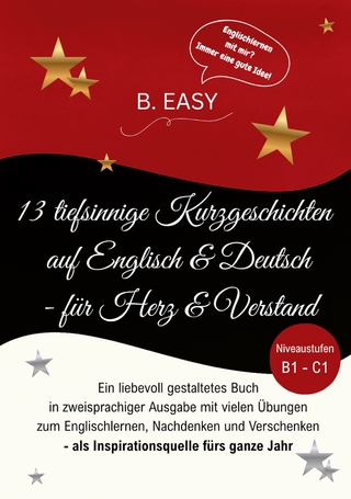 13 tiefsinnige Kurzgeschichten auf Englisch und Deutsch - für Herz und Verstand