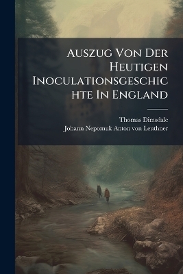 Auszug Von Der Heutigen Inoculationsgeschichte In England