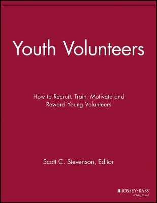 Youth Volunteers &ndash; How to Recruit, Train, Motivate and Reward Young Volunteers - . VMR