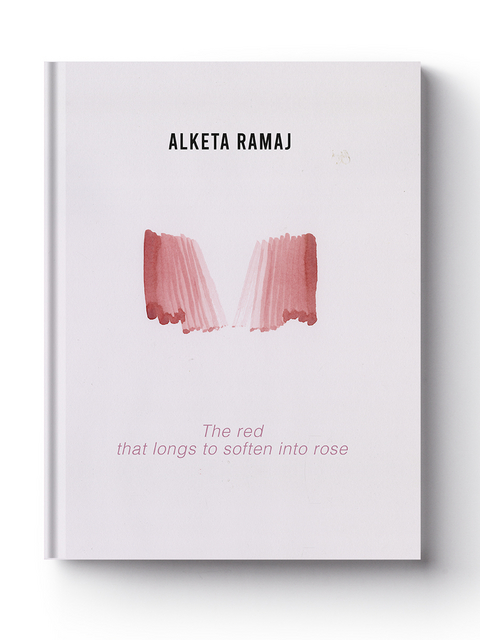 The red that longs to soften into rose - Alketa Ramaj