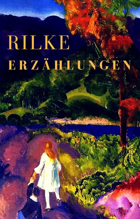 Erz&auml;hlungen - Rainer Maria Rilke