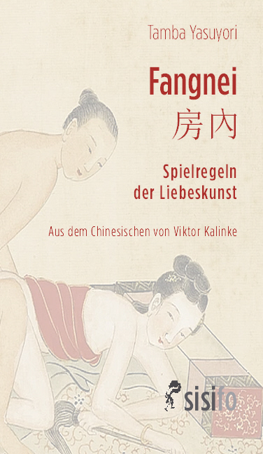 Fangnei. Spielregeln der Liebeskunst - Tamba Yasuyori