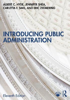 Introducing Public Administration - Albert C. Hyde, Jennifer Shea, Carletta F. Sims, Eric Zeemering