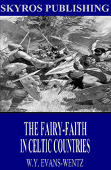 Fairy-Faith in Celtic Countries -  W. Y. Evans-Wentz