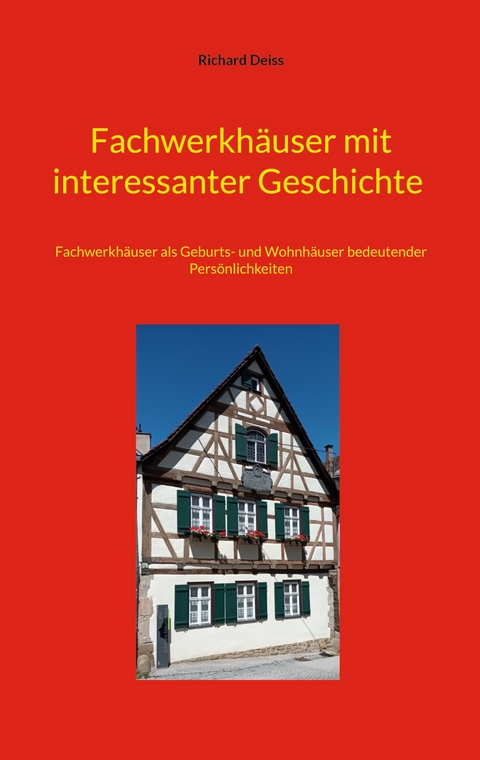 Fachwerkh&auml;user mit interessanter Geschichte - Richard Deiss