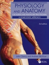 Physiology and Anatomy for Nurses and Healthcare Practitioners - Clancy, John