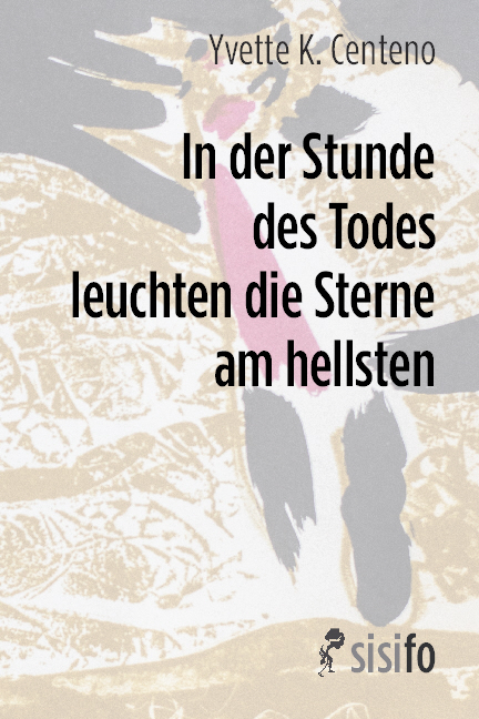 In der Stunde des Todes leuchten die Sterne am hellsten - Yvette K. Centeno