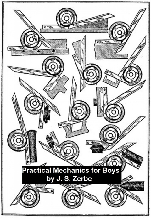 Practical Mechanics for Boys -  J. S. Zerbe