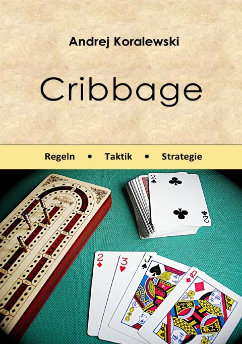 Cribbage - Regeln, Taktik, Strategie - Andrej Koralewski