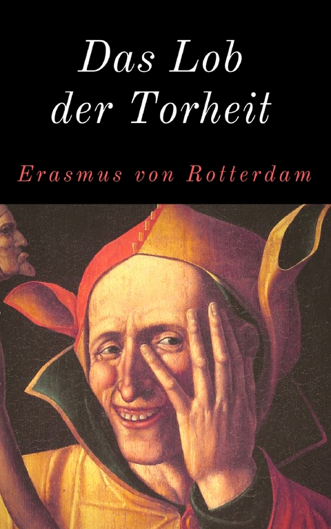 Das Lob der Torheit - Erasmus von Rotterdam