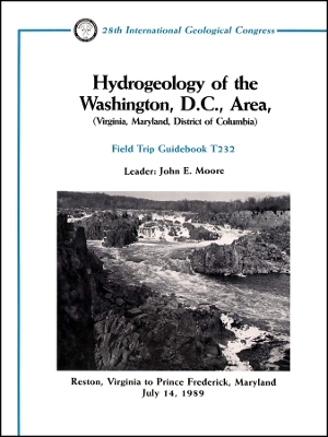 Hydrogeology of the Washington, D.C., Area, Virgin ia, Maryland, District of Columbia: Reston, Virgin ia to Prince Frederick, Field Trip Guidebook T232