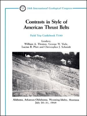 Contrasts in Style of American Thrust Belts – Alabama, Arkansas, Oklahoma, Wyoming Idaho, Montana, July 20–31, 1989, Volume T380