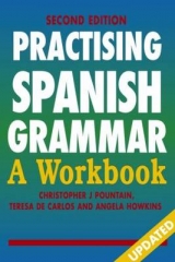 Practising Spanish Grammar: A Workbook, Second Edition - Pountain, Christopher; de Carlos, Teresa; Howkins, Angela