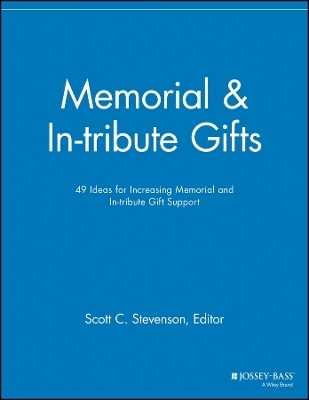 Memorial & In–tribute Gifts – 49 Ideas for Increasing Memorial and In–tribute Gift Support