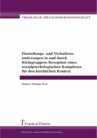Einstellungs- und Verhaltensänderungen in und durch Kleingruppen: Rezeption eines sozialpsychologischen Komplexes für den kirchlichen Kontext