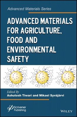 Advanced Materials for Agriculture, Food and Environmental Safety - A Tiwari