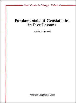 Fundamentals of Geostatistics in Five Lessons