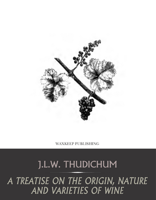 Treatise on the Origin, Nature, and Varieties of Wine