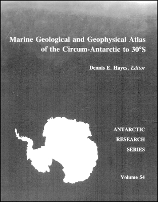 Marine Geological and Geophysical Atlas of the Circum–Antarctic to 30°S, Antarctic Research Series 54
