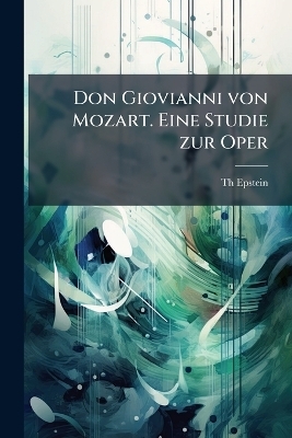 Don Giovianni von Mozart. Eine Studie zur Oper