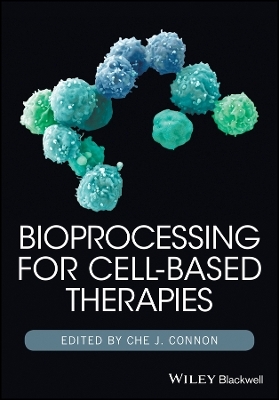 Bioprocessing for Cell Based Therapies - CJ Connon