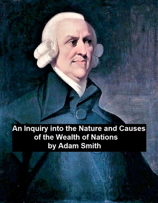 Inquiry into the Nature and Causes of the Wealth of Nations