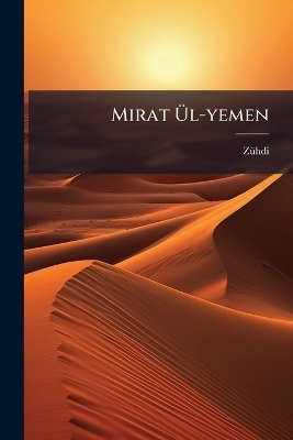 Mirat &Uuml;l-yemen -  Z&uuml;hdi