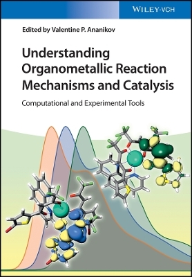 Understanding Organometallic Reaction Mechanisms and Catalysis – Computational and Experimental Tools