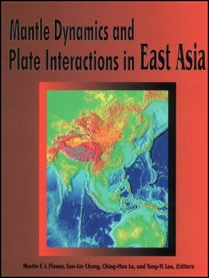Mantle Dynamics and Plate Interactions in East Asia V27 - MFJ Flower