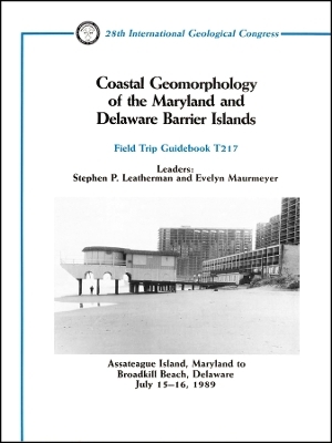 Coastal Geomorphology of the Maryland and Delaware  Barrier Islands: Assateague Island, Maryland to B roadkill Beach,Delaware, Field Trip Guidebook T217