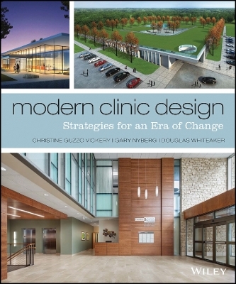 Modern Clinic Design &ndash; Strategies for an Era of Change - C Guzzo Vickery