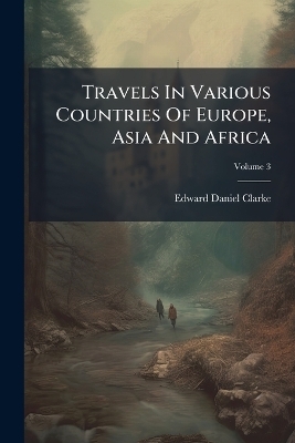Travels In Various Countries Of Europe, Asia And Africa